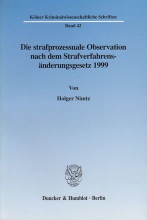 Die strafprozessuale Observation nach dem Strafverfahrensänderungsgesetz 1999. von Nimtz,  Holger