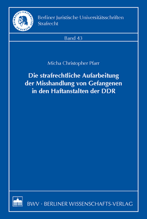 Die strafrechtliche Aufarbeitung der Misshandlung von Gefangenen in den Haftanstalten der DDR von Pfarr,  Micha Christopher