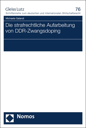 Die strafrechtliche Aufarbeitung von DDR-Zwangsdoping von Galandi,  Michaela