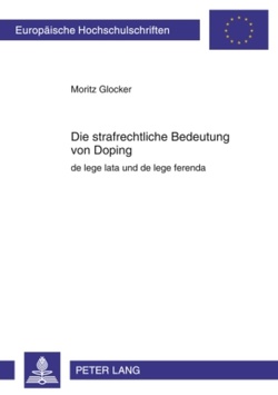 Die strafrechtliche Bedeutung von Doping von Glocker,  Moritz