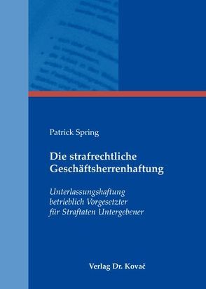 Die strafrechtliche Geschäftsherrenhaftung von Spring,  Patrick