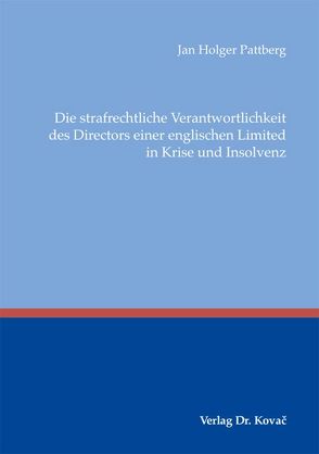 Die strafrechtliche Verantwortlichkeit des Directors einer englischen Limited in Krise und Insolvenz von Pattberg,  Jan Holger