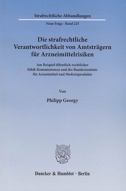 Die strafrechtliche Verantwortlichkeit von Amtsträgern für Arzneimittelrisiken. von Georgy,  Philipp