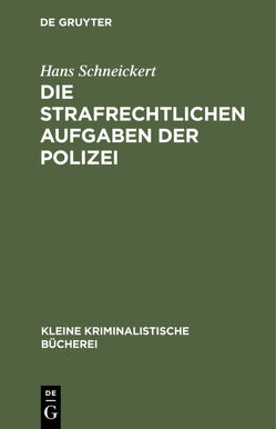 Die strafrechtlichen Aufgaben der Polizei von Schneickert,  Hans