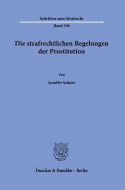 Die strafrechtlichen Regelungen der Prostitution. von Schwer,  Jennifer