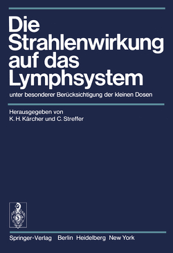 Die Strahlenwirkung auf das Lymphsystem von Kärcher,  Karl-H., Streffer,  C.