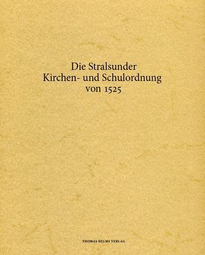 Die Stralsunder Kirchen- und Schulordnung von 1525 von Buske,  Norbert, Lück,  Heiner, Schleinert,  Dirk