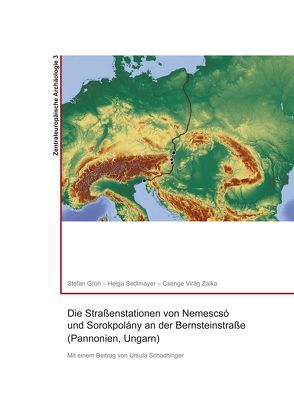 Die Straßenstationen von Nemescsó und Sorokpolány an der Bernsteinstraße (Pannonien, Ungarn) von Groh,  Stefan, Schachinger,  Ursula, Sedlmayer,  Helga