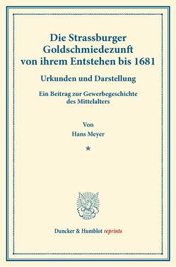 Die Strassburger Goldschmiedezunft von ihrem Entstehen bis 1681. von Meyer,  Hans