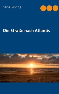 Die Straße nach Atlantis von Söhring,  Silvia