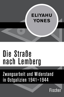 Die Straße nach Lemberg von Benz,  Wolfgang, Heim,  Susanne, Yones,  Eliyahu