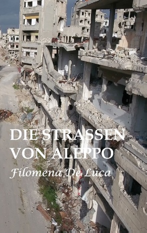 Die Strassen von Aleppo von De Luca,  Filomena