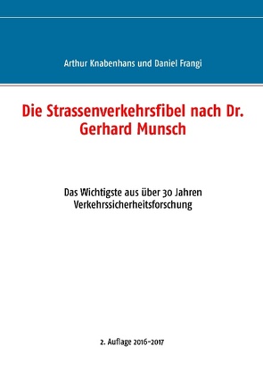 Die Strassenverkehrsfibel nach Dr. Gerhard Munsch von Frangi,  Daniel, Frangi,  Raphael, Knabenhans,  Arthur