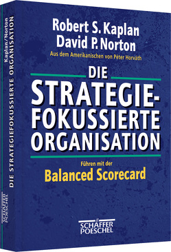 Die strategiefokussierte Organisation von Horváth,  Péter, Kaplan,  Robert S., Kralj,  Damir, Norton,  David P.