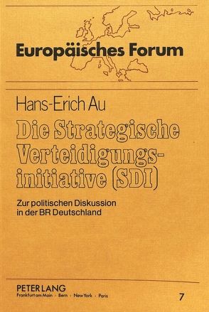 Die Strategische Verteidigungsinitiative (SDI) von Au,  Hans-Erich