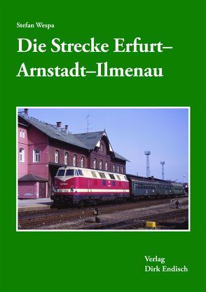 Die Strecke Erfurt – Arnstadt – Ilmenau von Wespa,  Stefan
