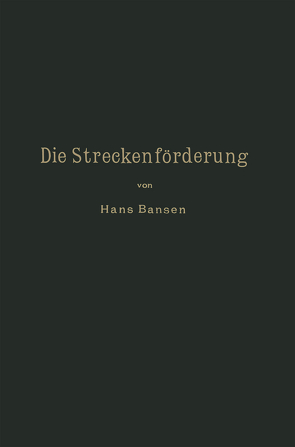 Die Streckenförderung. von Bansen,  Hans