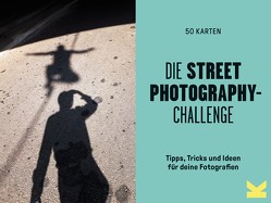 Die Street Photography-Challenge von Gibson,  David, Kugler,  Frederik