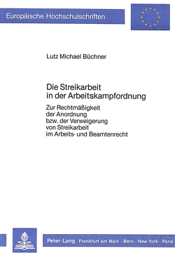 Die Streikarbeit in der Arbeitskampfordnung von Büchner,  Lutz Michael