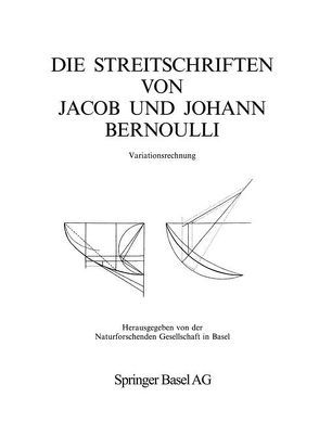 Die Streitschriften von Jacob und Johann Bernoulli von Bernoulli,  Jakob, Bernoulli,  Johann I, Goldstine,  Herman H., Speiser,  David