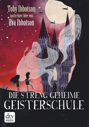 Die streng geheime Geisterschule von Ibbotson,  Toby, Knecht,  Peter