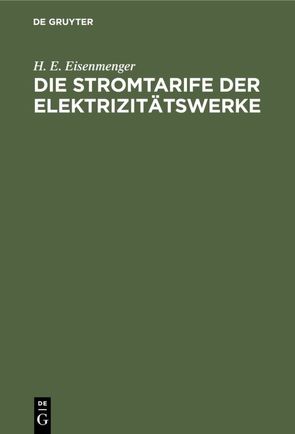 Die Stromtarife der Elektrizitätswerke von Arnold,  A. G., Eisenmenger,  H. E.