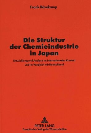 Die Struktur der Chemieindustrie in Japan von Rövekamp,  Frank