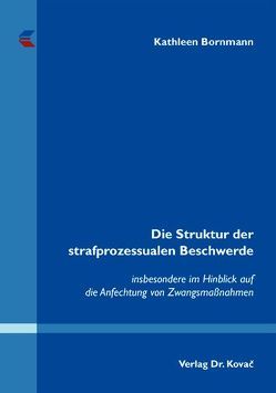 Die Struktur der strafprozessualen Beschwerde von Bornmann,  Kathleen