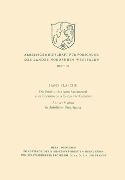 Die Struktur des Auto Sacramental «Los Encantos de la Culpa» von Calderón. Antiker Mythos in christlicher Umprägung von Flasche,  Hans