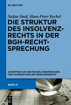 Die Struktur des Insolvenzrechts in der BGH-Rechtsprechung von Rechel,  Hans-Peter, Smid,  Stefan