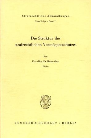 Die Struktur des strafrechtlichen Vermögensschutzes. von Otto,  Harro