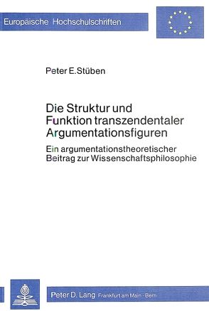 Die Struktur und Funktion transzendentaler Argumentationsfiguren von Stueben,  Peter E.