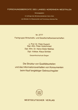 Die Struktur von Qualitätsurteilen und das Informationsverhalten von Konsumenten beim Kauf langlebiger Gebrauchsgüter von Kupsch,  Peter