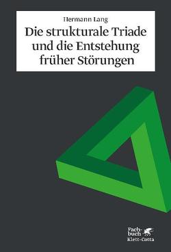 Die strukturale Triade und die Entstehung früher Störungen von Lang,  Hermann