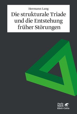 Die strukturale Triade und die Entstehung früher Störungen von Lang,  Hermann