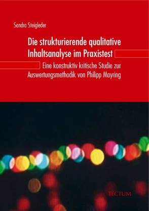 Die strukturierende qualitative Inhaltsanalyse im Praxistest von Steigleder,  Sandra