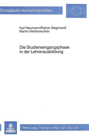 Die Studieneingangsphase in der Lehrerausbildung von Neumann,  Karl, Siegmund,  Rainer, Wellenreuther,  Martin