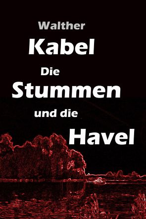 Die Stummen und die Havel von Kabel,  Walther