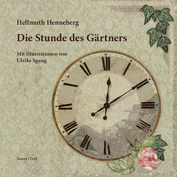 Die Stunde des Gärtners von Henneberg,  Hellmuth, Spang,  Ulrike