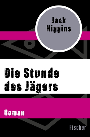 Die Stunde des Jägers von Higgins,  Jack, Wichmann,  Hardo