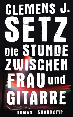 Die Stunde zwischen Frau und Gitarre von Setz,  Clemens J.