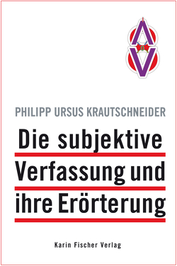 Die subjektive Verfassung und ihre Erörterung von Krautschneider,  Philipp Ursus