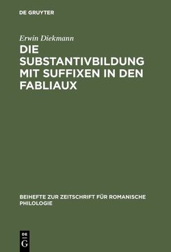 Die Substantivbildung mit Suffixen in den Fabliaux von Diekmann,  Erwin