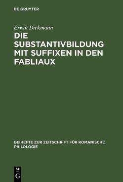 Die Substantivbildung mit Suffixen in den Fabliaux von Diekmann,  Erwin