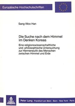 Die Suche nach dem Himmel im Denken Koreas von Han,  Sang-Woo