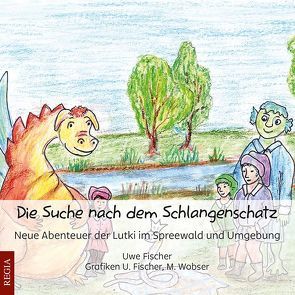 Die Suche nach dem Schlangenschatz von Fischer,  Uwe, Wobser,  M.