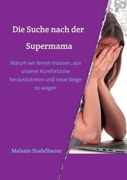 Die Suche nach der Supermama von Stadelbauer,  Melanie