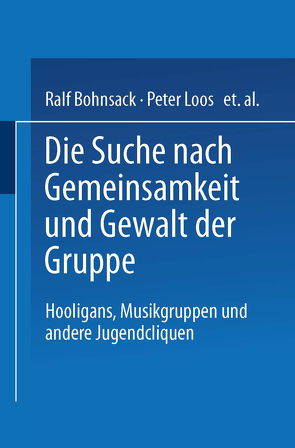 Die Suche nach Gemeinsamkeit und die Gewalt der Gruppe von Bohnsack,  Ralf
