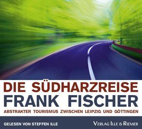 Die Südharzreise von Fischer,  Frank, Ille,  Steffen