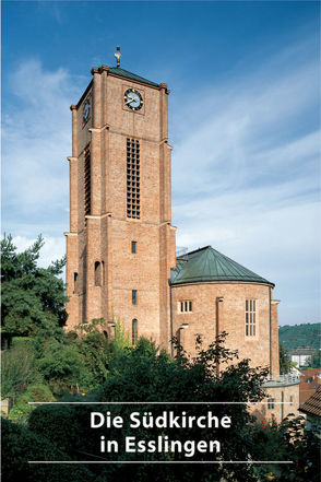 Die Südkirche in Esslingen von Dürr,  Achim, Evangelische Südkirchengemeinde,  Esslingen, Hohrath,  Danile, Knoll,  Andreas, Ottersbach,  Christian, Velden-Hohrath,  Frauke